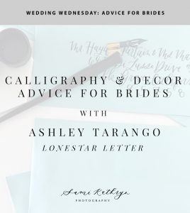 Calligraphy & Decor Advice for Brides with LoneStar Letter & Sami Kathryn Photography